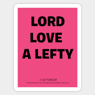 Lord Love a Lefty! Magnet